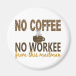 No Coffee No Workee Mailman Fridge Magnets