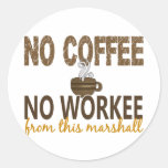 No Coffee No Workee Marshall Round Stickers