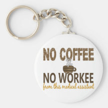 No Coffee No Workee Medical Assistant Keychain