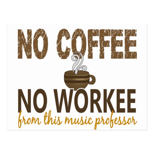 No Coffee No Workee Music Professor Postcards