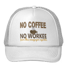 No Coffee No Workee Newspaper Reporter Trucker Hats