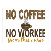 No Coffee No Workee Nurse Postcards