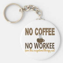 No Coffee No Workee Occupational Therapy Assistant Keychain