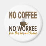 No Coffee No Workee Personal Trainer Magnet