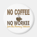 No Coffee No Workee Pharmacy Technician Refrigerator Magnet
