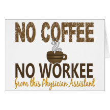 No Coffee No Workee Physician Assistant Card
