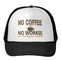 No Coffee No Workee Physician Assistant Hats