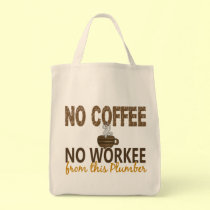 No Coffee No Workee Plumber bags
