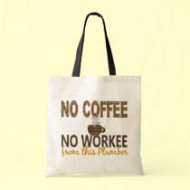 No Coffee No Workee Plumber bags