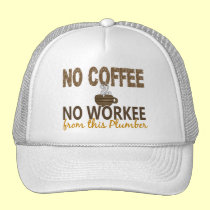 No Coffee No Workee Plumber hats