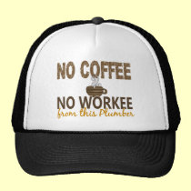 No Coffee No Workee Plumber hats
