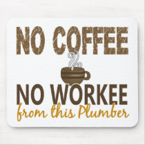 No Coffee No Workee Plumber mousepads