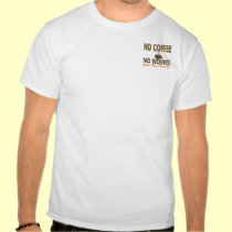 No Coffee No Workee Plumber t-shirts