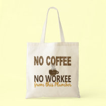 No Coffee No Workee Plumber bags