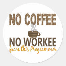 No Coffee No Workee Programmer Stickers