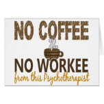 No Coffee No Workee Psychotherapist Card