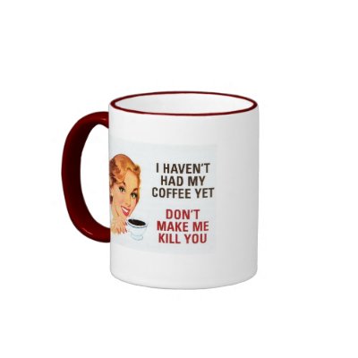 No Coffee Yet...Mug by tanninggirl