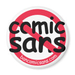 No Comic Sans Magnet