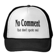 No Comment But Dont Quote Me Trucker Hat