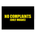 No complaints only moans cards