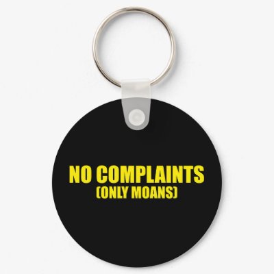 No complaints only moans key chains by CarbonClothing