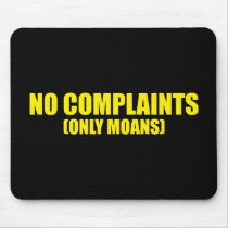 No complaints only moans mouse mats
