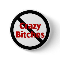 No Crazy Bitches Pinback Button