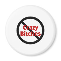 No Crazy Bitches Magnets