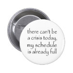 No Crisis Today Pins