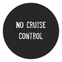 No Cruise Control stickers by funnycustomtshirts No Cruise Control stickers