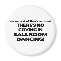 No Crying - Ballroom Dancing Fridge Magnet