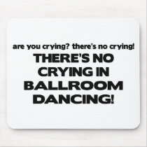 No Crying - Ballroom Dancing Mousepad