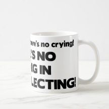 No Crying - Coin Collecting Mugs
