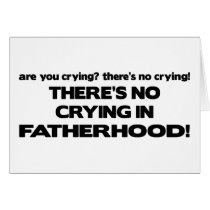 No Crying - Fatherhood cards