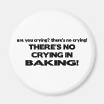 No Crying in Baking Refrigerator Magnets