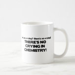 No Crying in Chemistry Mugs