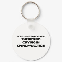 No Crying in Chiropractics keychains