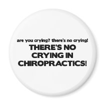 No Crying in Chiropractics magnets