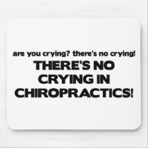 No Crying in Chiropractics mousepads