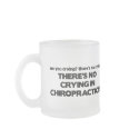 No Crying in Chiropractics mugs by poorrichards No Crying in Chiropractics mugs