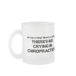 No Crying in Chiropractics mugs
