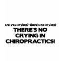 No Crying in Chiropractics t-shirts