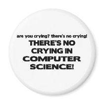 No Crying in Computer Science magnets