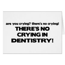 No Crying in Dentistry Cards