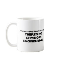 No Crying in Engineering Coffee Mugs