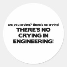 No Crying in Engineering Round Sticker