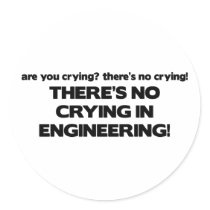 No Crying in Engineering Round Sticker