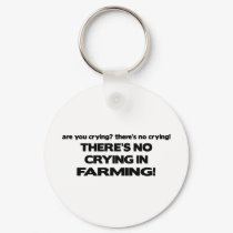 No Crying in Farming keychains by poorrichards No Crying in Farming keychains