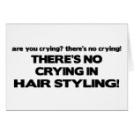 No Crying in Hair Styling Greeting Card