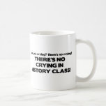 No Crying in History Class Coffee Mug